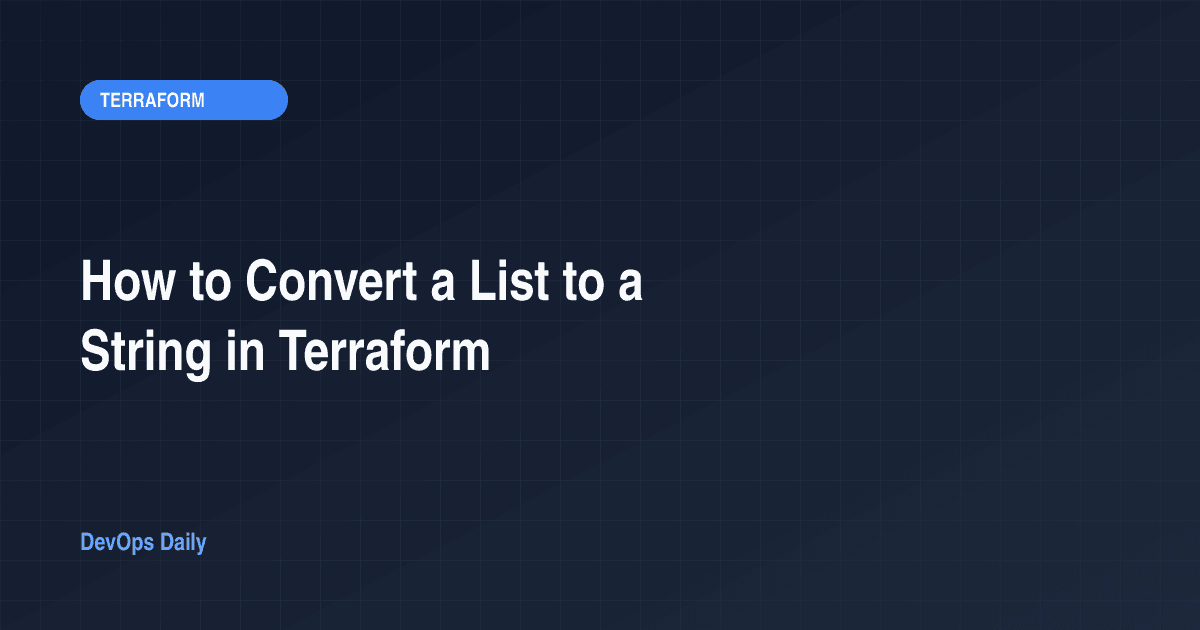 How to Convert a List to a String in Terraform